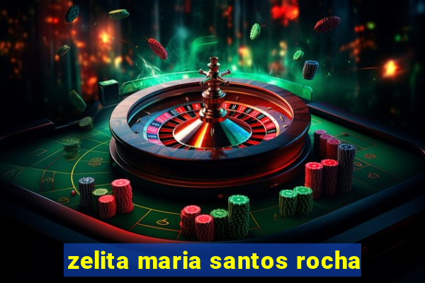 zelita maria santos rocha